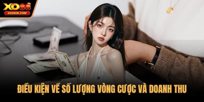 Điều kiện về số lượng vòng cược và doanh thu