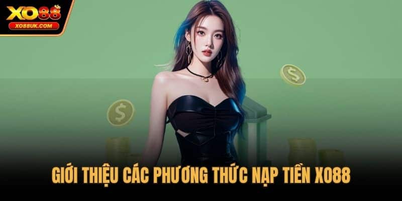 Giới thiệu các phương thức nạp tiền XO88