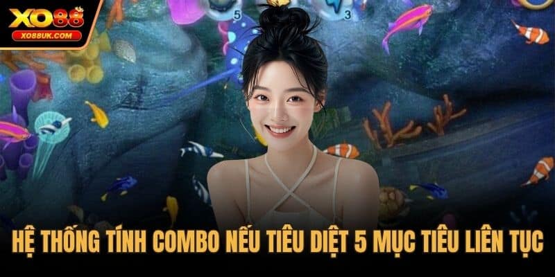 Hệ thống tính combo nếu tiêu diệt 5 mục tiêu liên tục