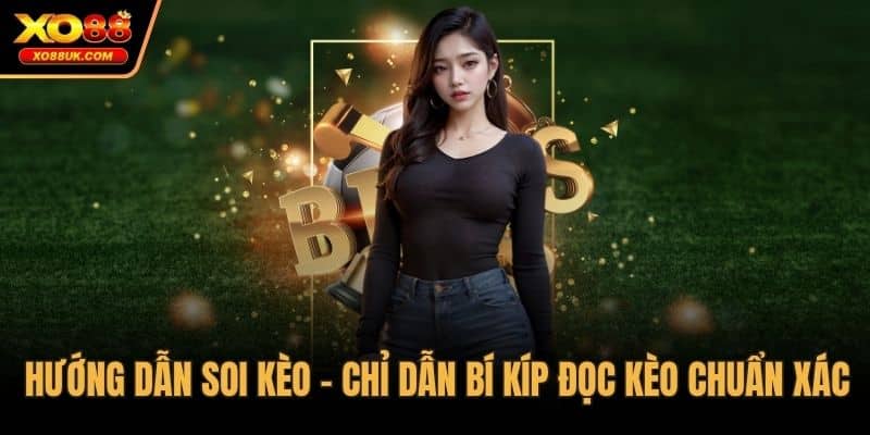 Hướng dẫn soi kèo