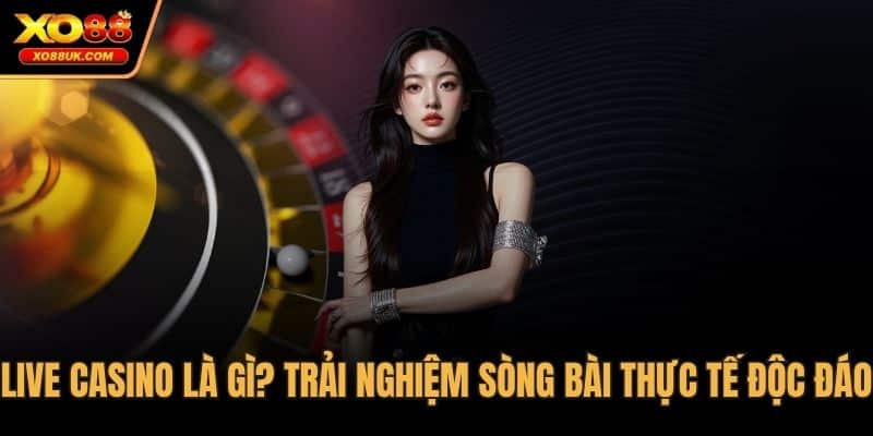Live casino là gì