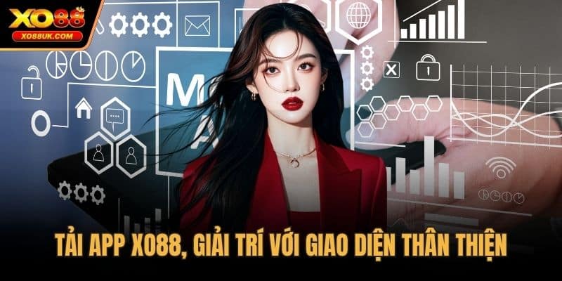 Tải app XO88, giải trí với giao diện thân thiện