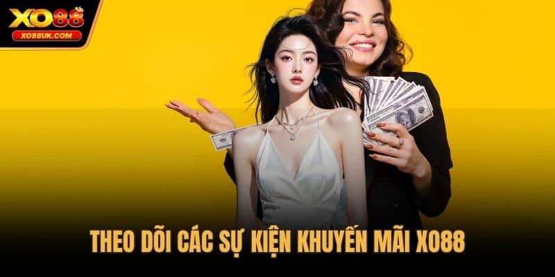 Theo dõi các sự kiện khuyến mãi XO88