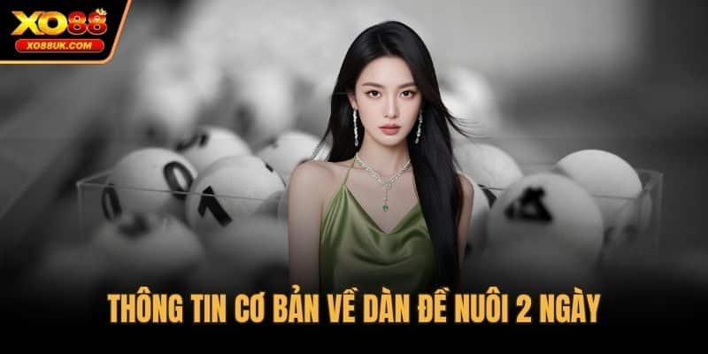 Thông tin cơ bản về dàn đề nuôi 2 ngày