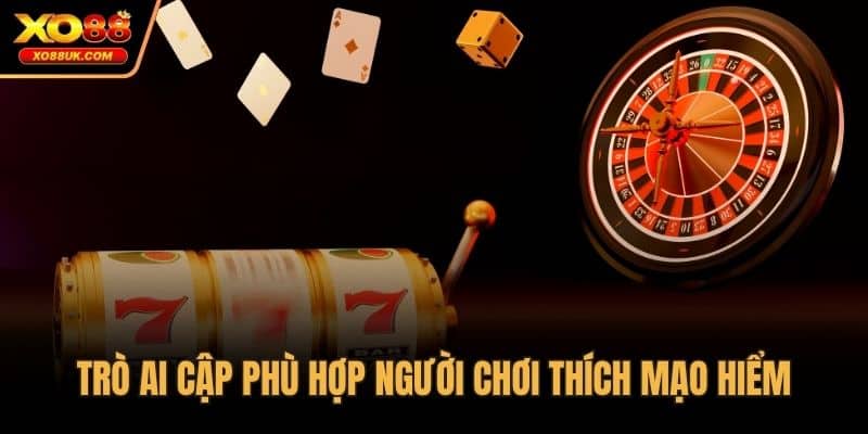 Trò Ai Cập phù hợp người chơi thích mạo hiểm