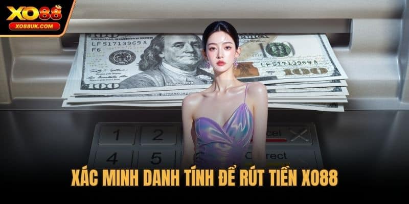 Xác minh danh tính để rút tiền XO88